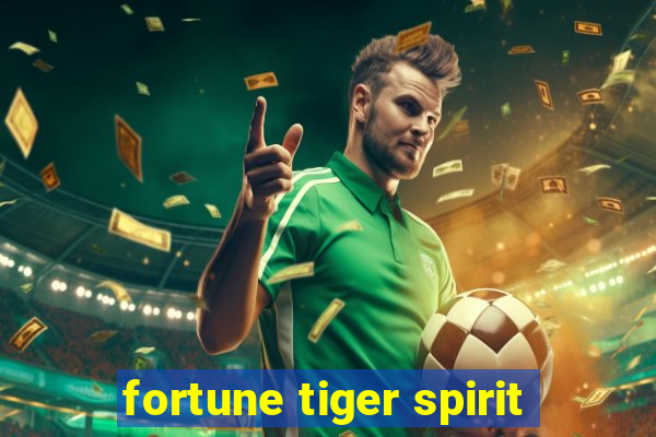 fortune tiger spirit